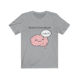 T-Shirt Train Your Brain Shirt - Physio Memes