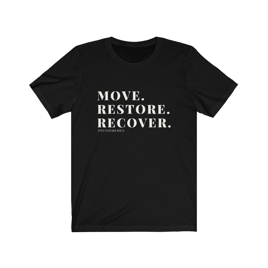T-Shirt Move. Restore. Recover. Shirt - Physio Memes