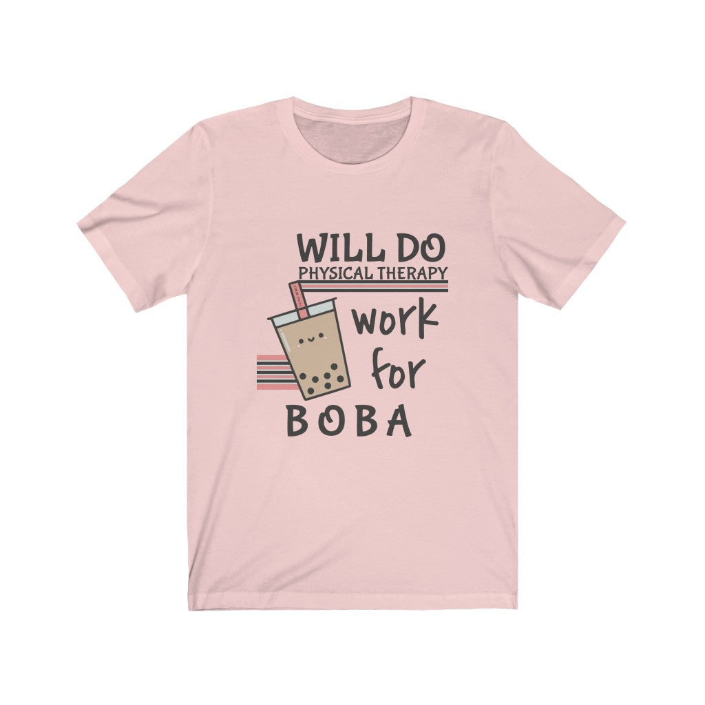 T-Shirt Will Do Physical Therapy Work for Boba Shirt - Physio Memes