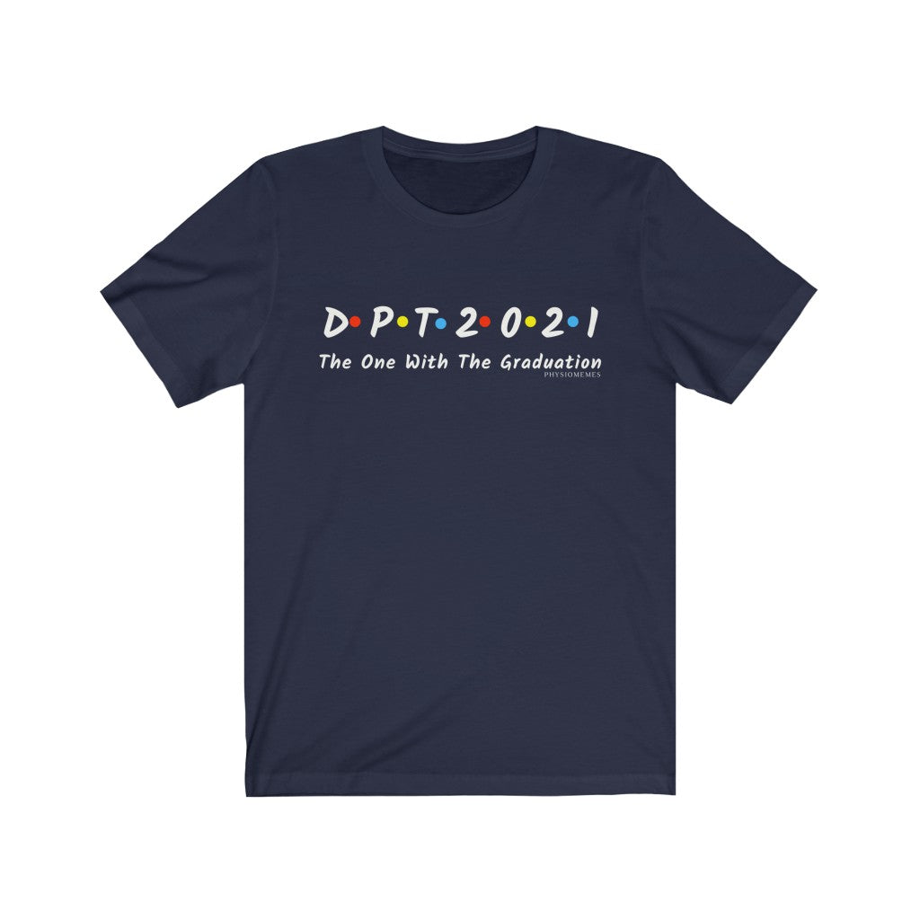 T-Shirt DPT 2021 The One With The Graduation Shirt - Physio Memes