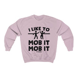 Sweatshirt I Like To Mob it Mob it Sweatshirt - Physio Memes