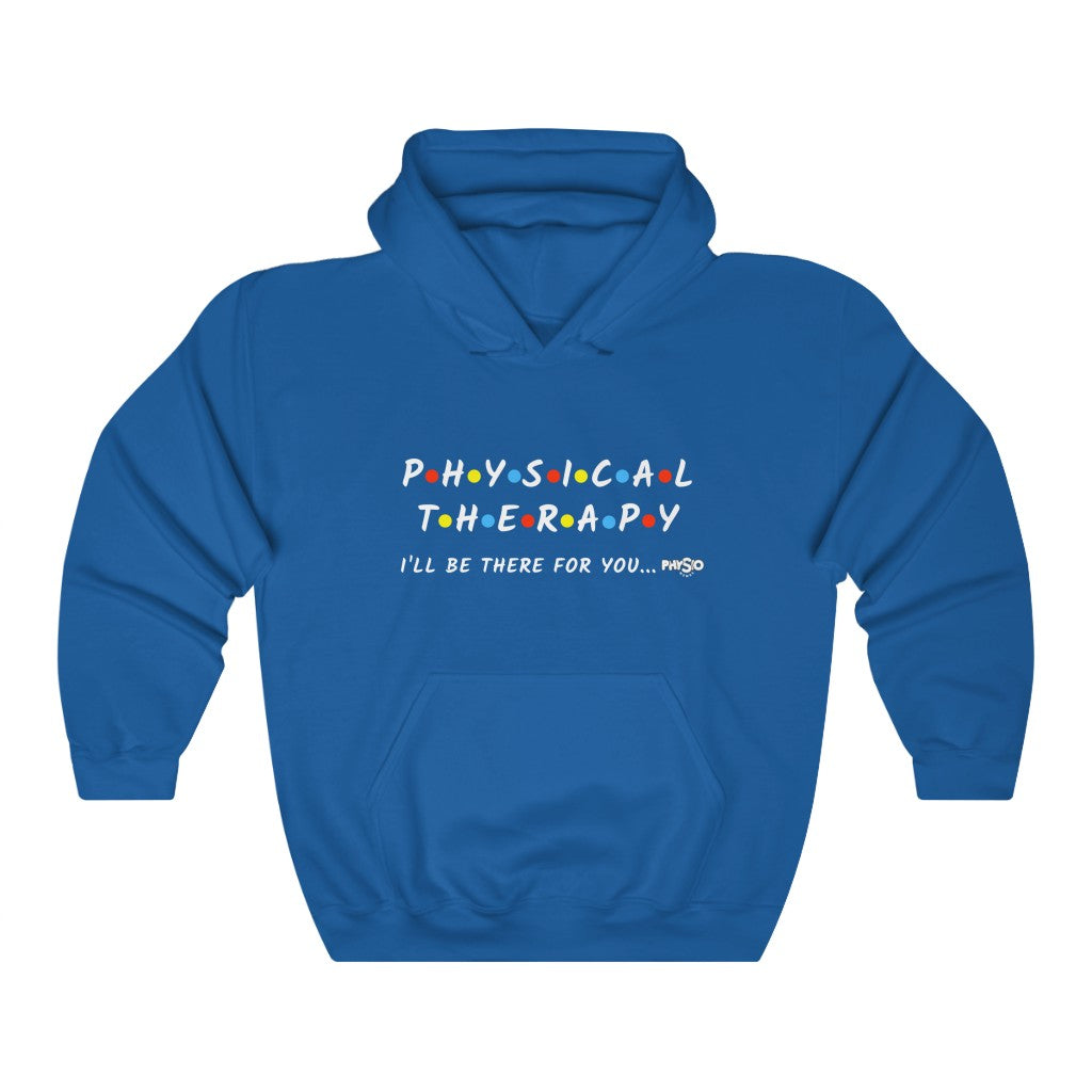 Hoodie Physical Therapy I'll Be There For You Hoodie - Physio Memes