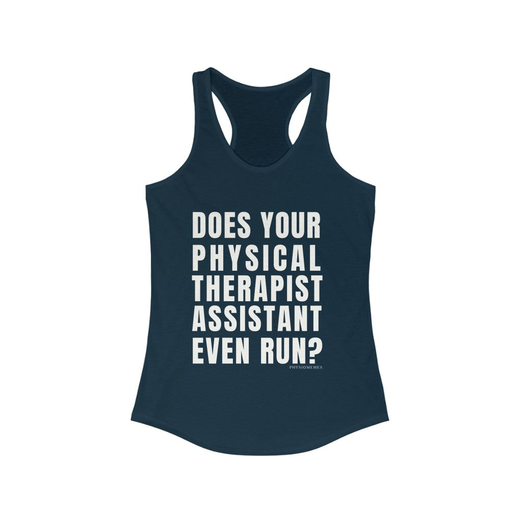 Tank Top Does Your Physical Therapist Assistant Even Run? Racerback Tank - Physio Memes