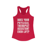 Tank Top Does Your Physical Therapist Assistant Even Lift? Racerback Tank - Physio Memes