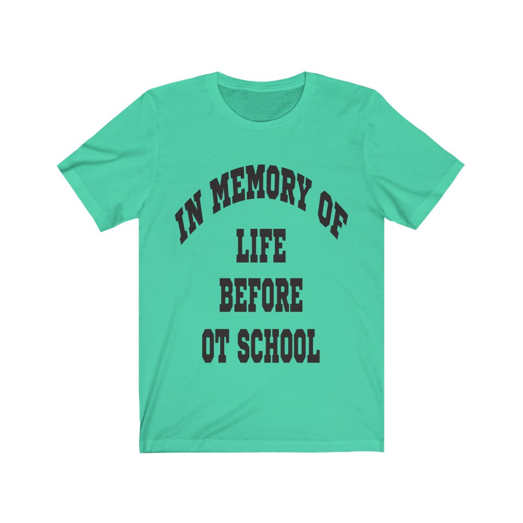 T-Shirt In Memory of Life Before OT School Shirt - Physio Memes