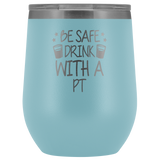 Wine Tumbler Be Safe Drink With A PT Wine Tumbler - Physio Memes