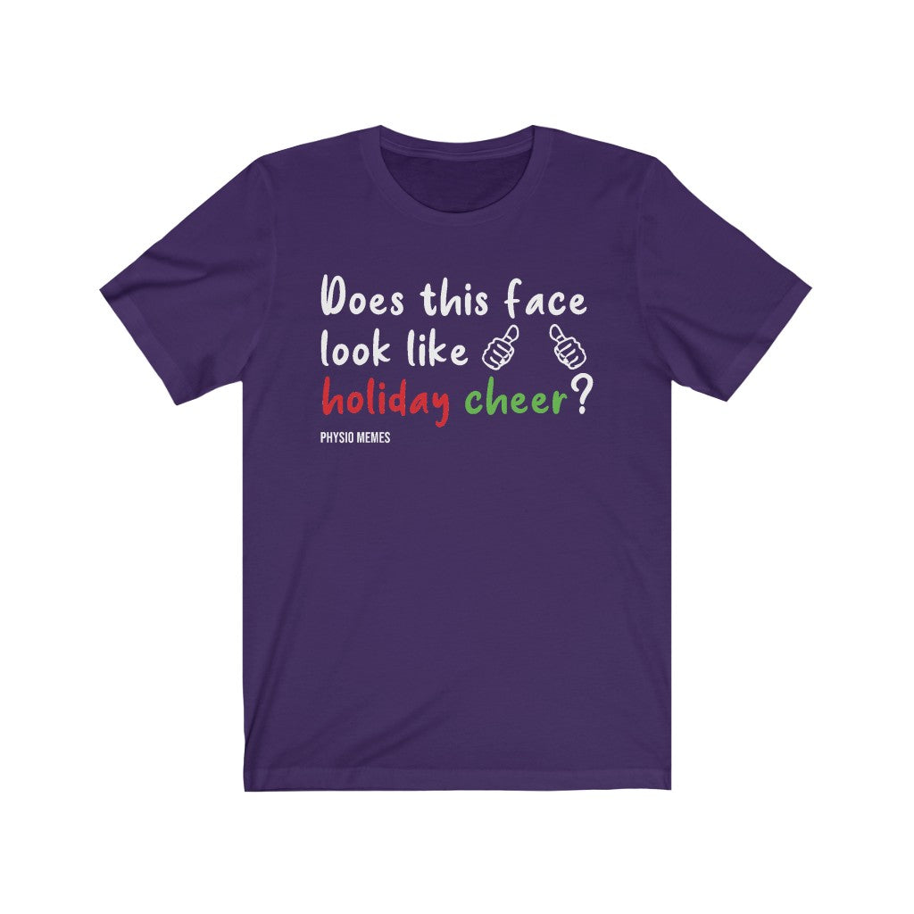 T-Shirt Does This Face Looks Like Holiday Cheer? Shirt - Physio Memes
