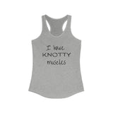 Tank Top I Have KNOTTY Muscles (1) Racerback Tank - Physio Memes
