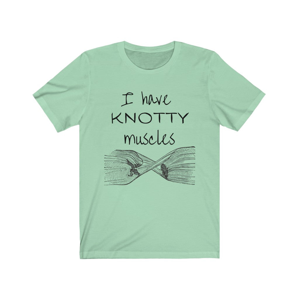 T-Shirt I Have KNOTTY Muscles (2) Shirt - Physio Memes