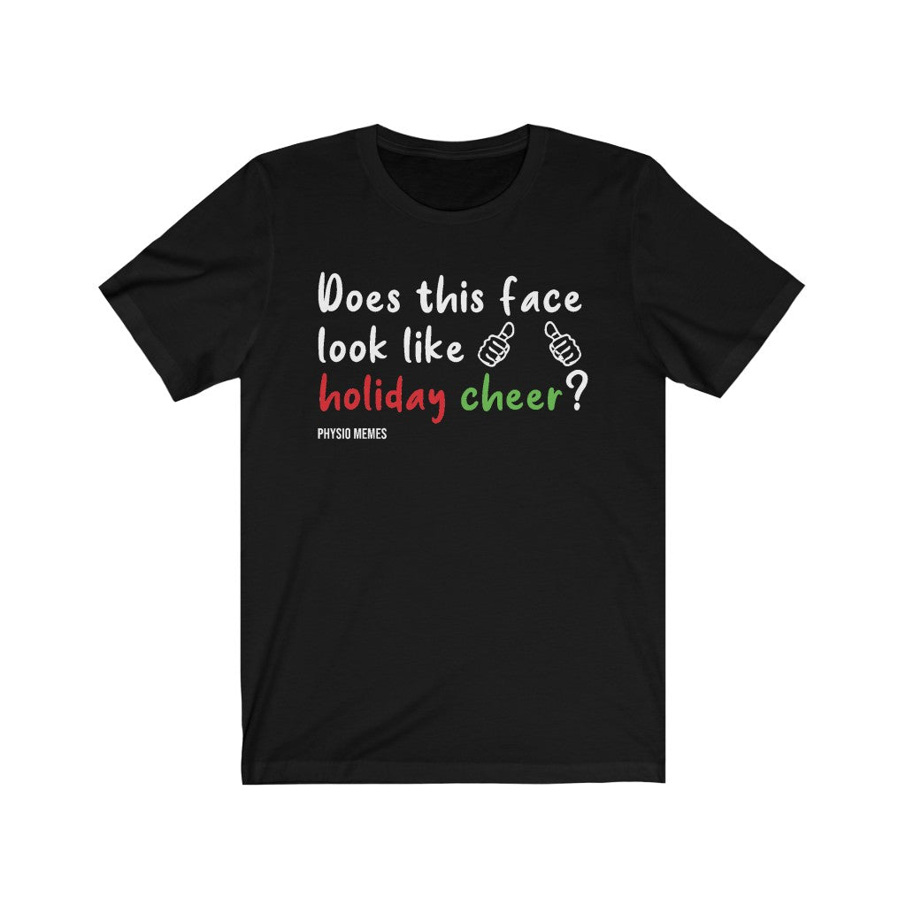 T-Shirt Does This Face Looks Like Holiday Cheer? Shirt - Physio Memes