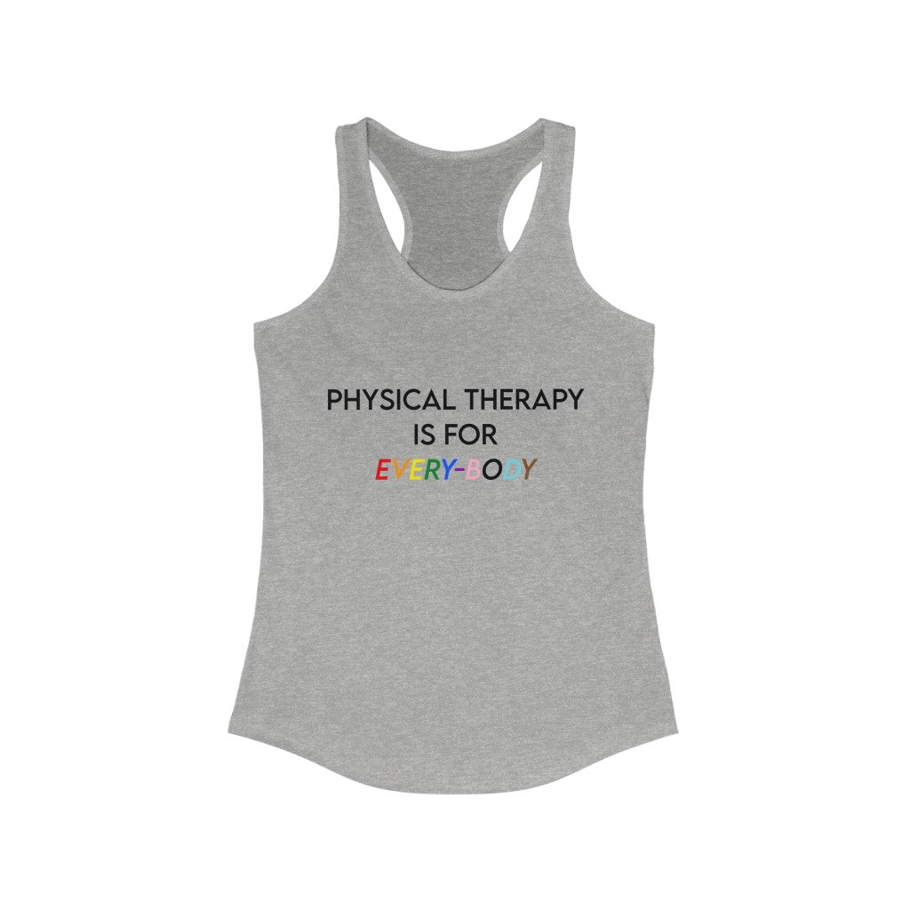 Tank Top Physical Therapy is for Every-Body Racerback Tank - Physio Memes