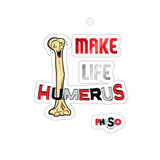 Paper products Make Life Humerus Stickers - Physio Memes
