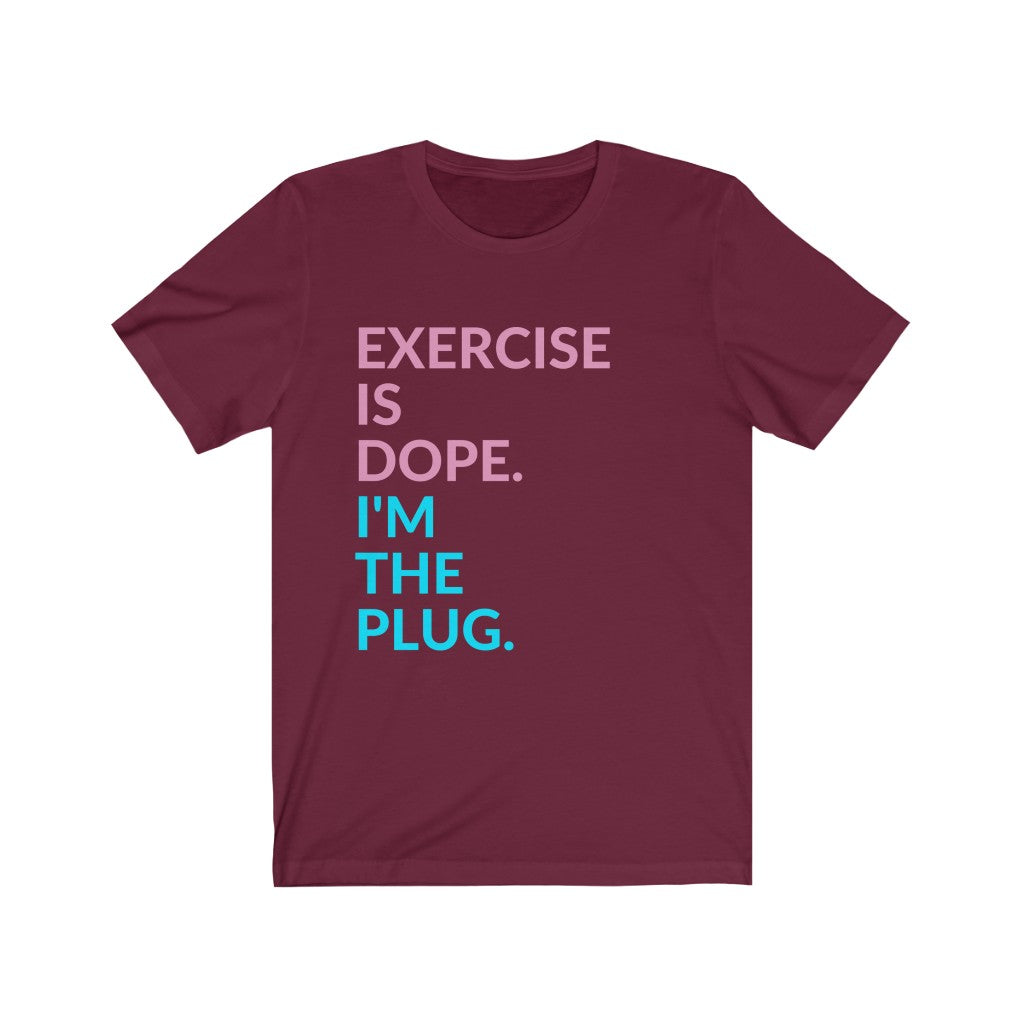 T-Shirt Exercise Is Dope. I'm The Plug. Shirt - Physio Memes