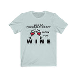 T-Shirt Will Do Physical Therapy Work for Wine Shirt - Physio Memes