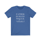 T-Shirt Father. Husband. Physical Therapist. Shirt - Physio Memes
