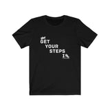 T-Shirt Get in Your Steps Shirt - Physio Memes