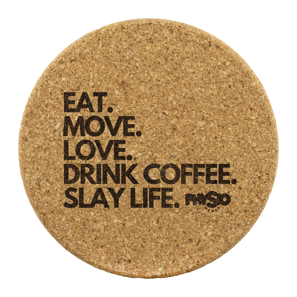 Coasters Eat. Move. Love. Drink Coffee. Slay Life. Coasters - Physio Memes