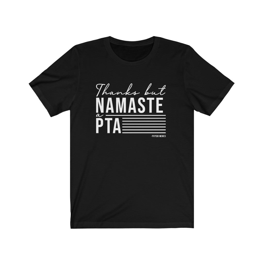 T-Shirt Thanks But Namaste a PTA Shirt - Physio Memes