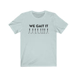 T-Shirt We GAIT it Shirt - Physio Memes