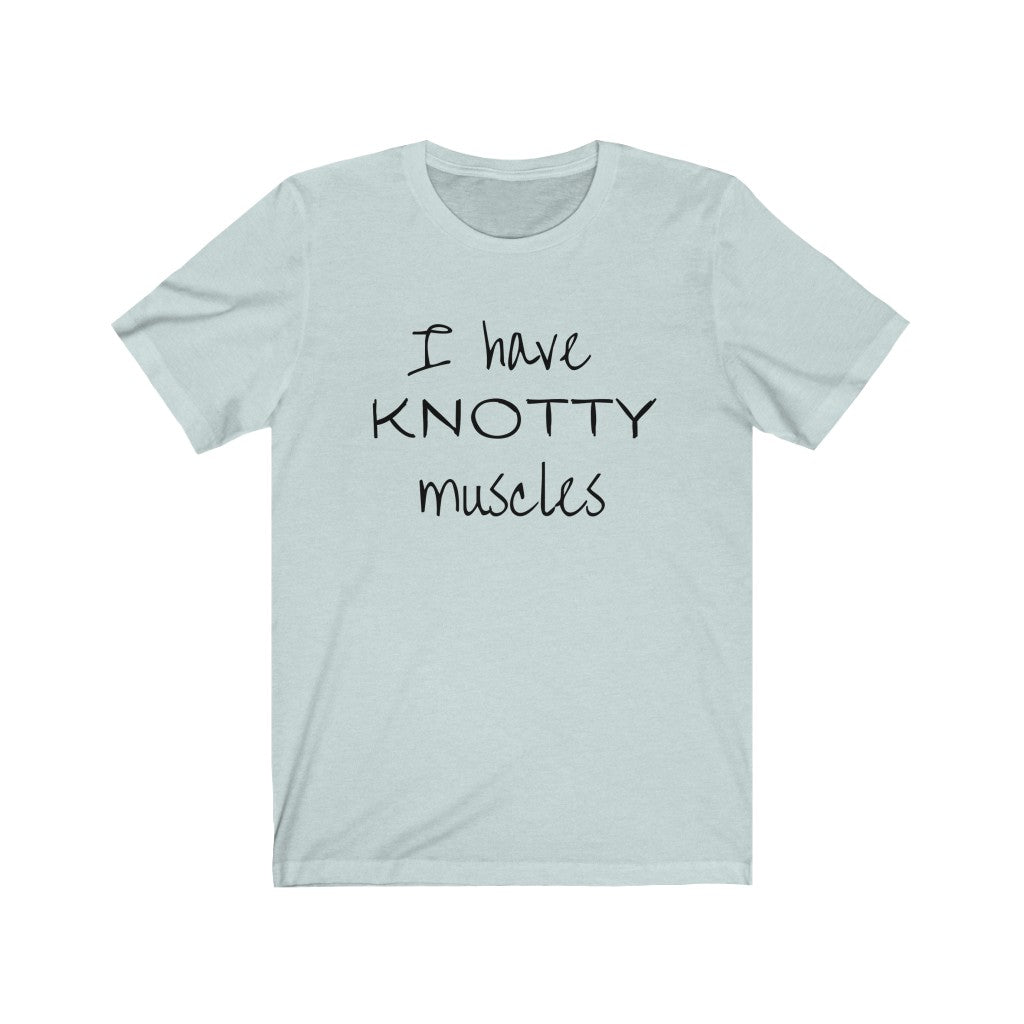 T-Shirt I Have KNOTTY Muscles (1) Shirt - Physio Memes