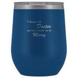 Wine Tumbler I Became the Doctor My Mom Wanted Me To Marry Wine Tumbler - Physio Memes