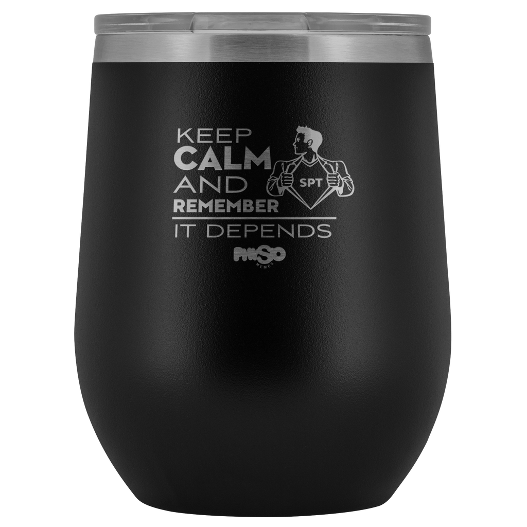 Wine Tumbler Keep Calm And Remember It Depends SPT Wine Tumbler - Physio Memes