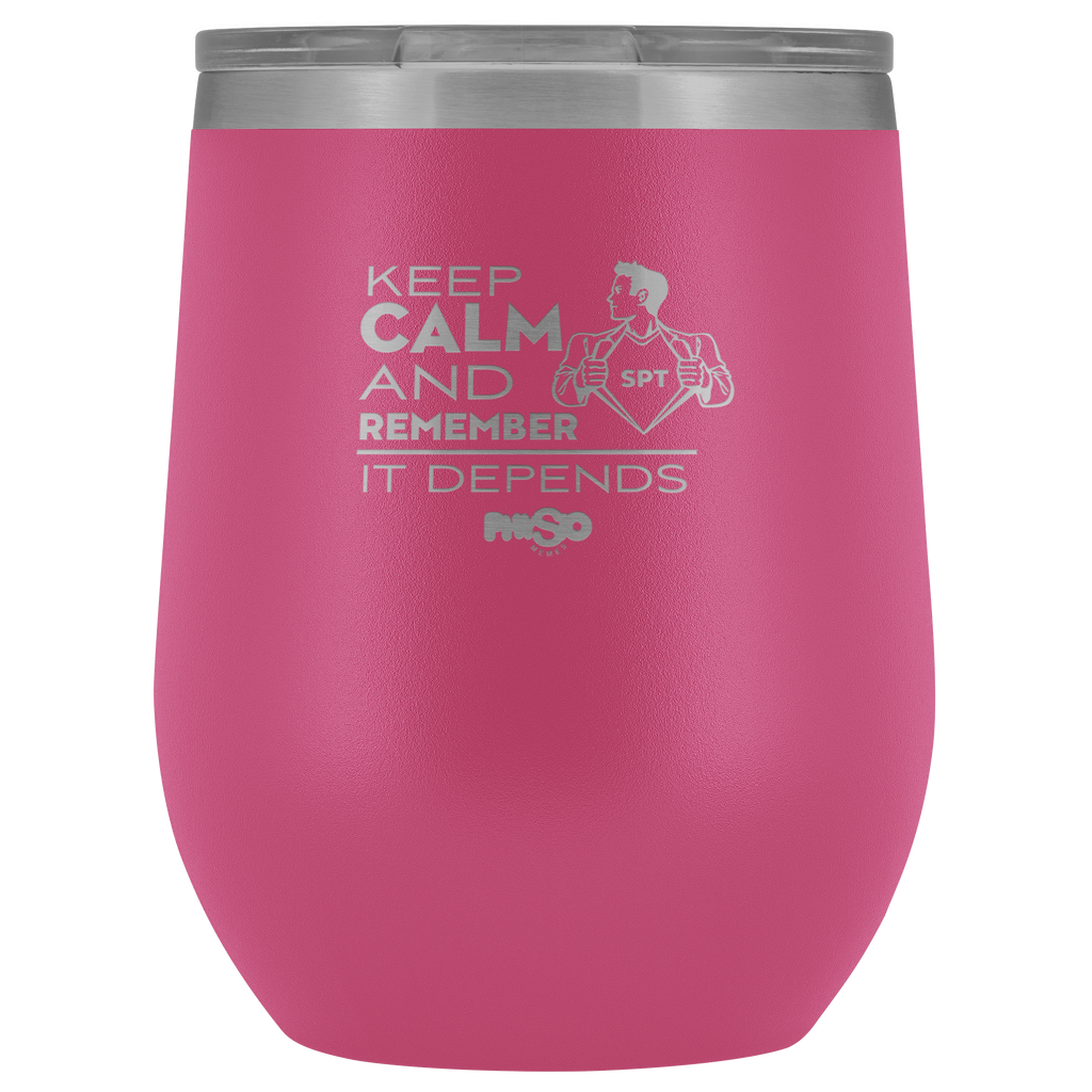 Wine Tumbler Keep Calm And Remember It Depends SPT Wine Tumbler - Physio Memes
